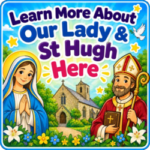 Learn more about Our Lady & St Hugh here