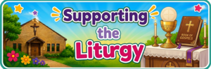 Supporting the Liturgy